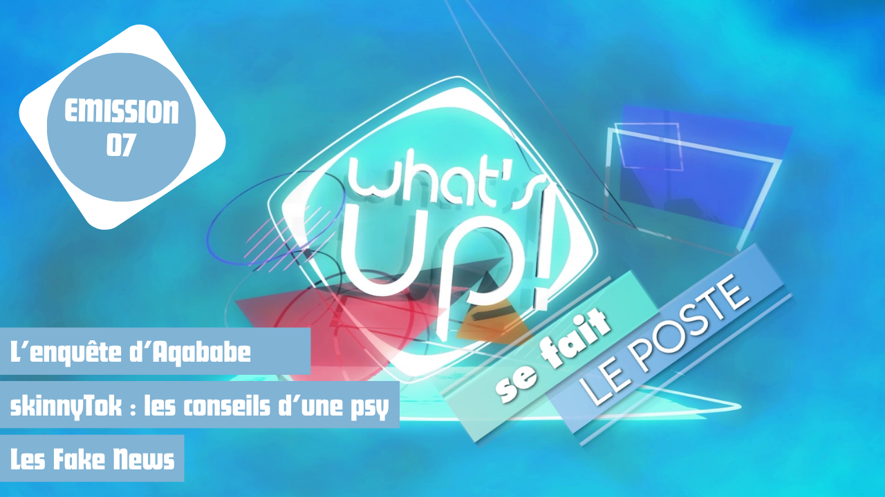 What's Up ! se fait le poste - Emission 07
