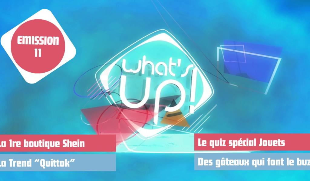 What's Up ! - Emission 11