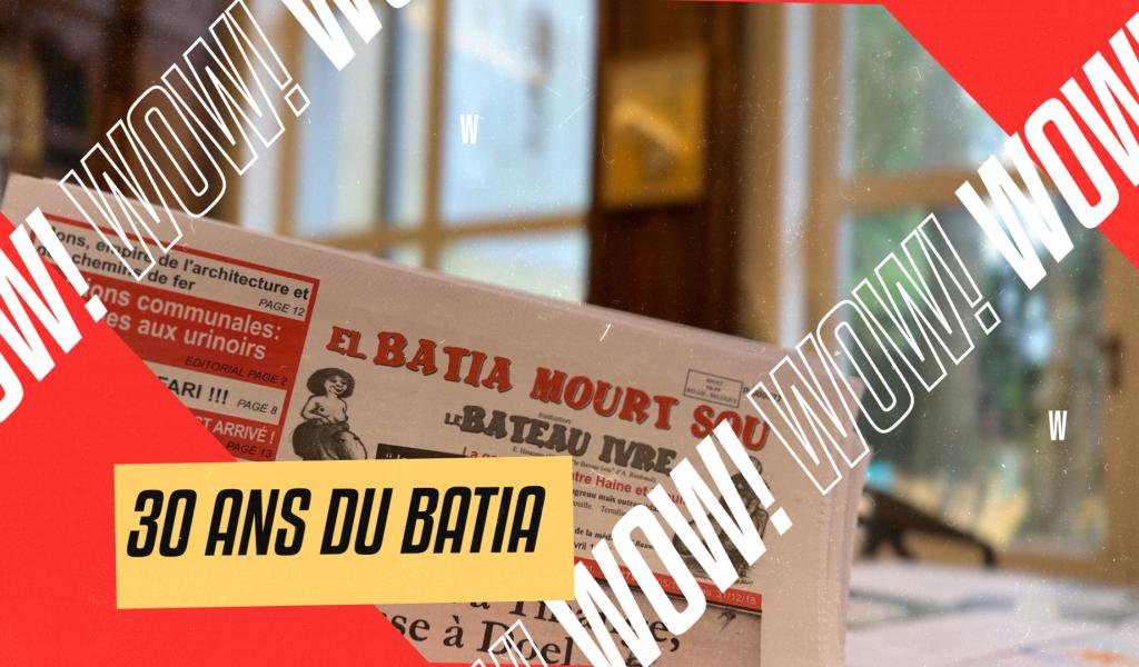 WOW ! Les 30 ans du Batia