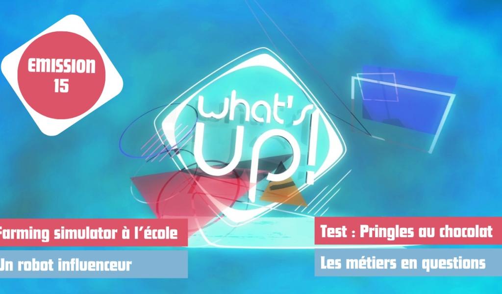 What's Up ! - Emission 15