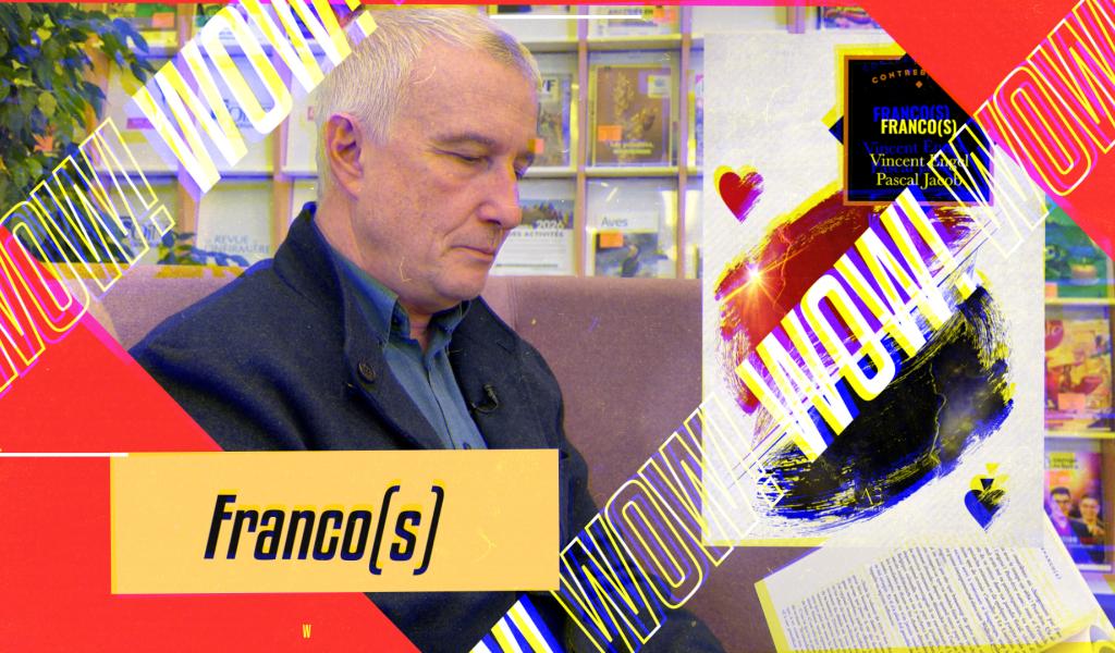 WOW ! Franco au pluriel avec Vincent Engel.