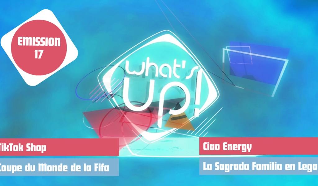 What's Up ! - Emission 17