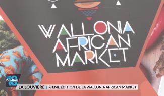 La Louvière : 6ème édition de la Wallonia African Market