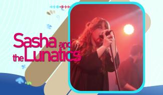 TREMPLIN 2025  : SASHA AND THE LUNATICS