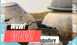 WOW ! Rites funéraires au temps des Romains.