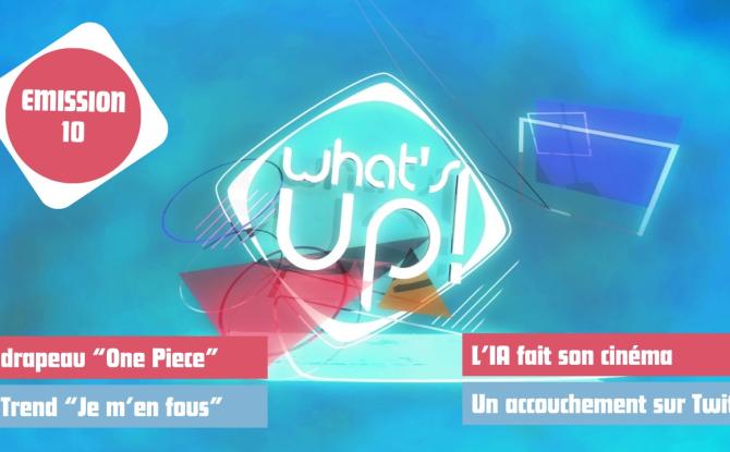 What's Up ! - Emission 10
